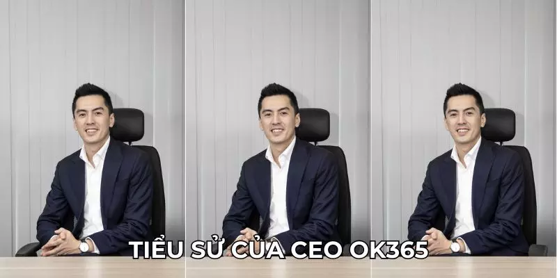 Tiểu sử của CEO OK365